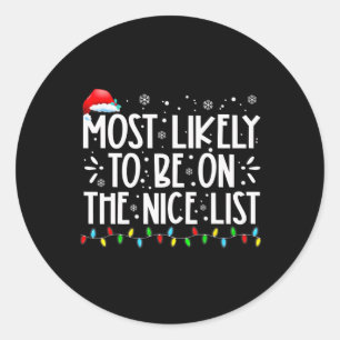 Most Likely To Be On The Nice List Xmas Family Chr Classic Round Sticker