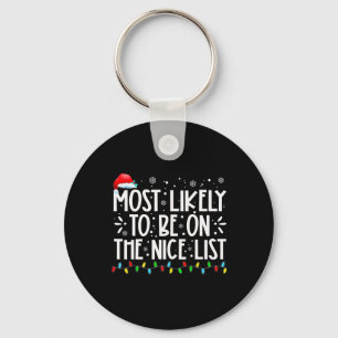 Most Likely To Be On The Nice List Xmas Family Chr Key Ring
