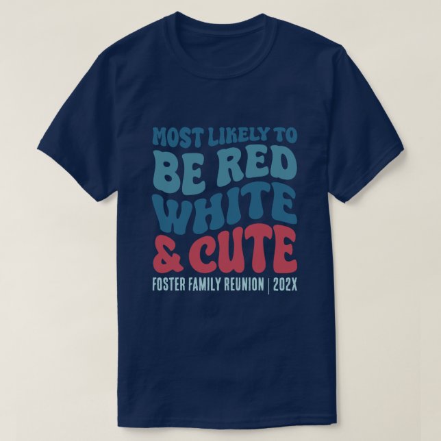 Most Likely To Be Red White and Cute Custom T-Shirt (Design Front)