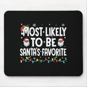 Most Likely To Be Santas Favorite Family Matching Mouse Pad