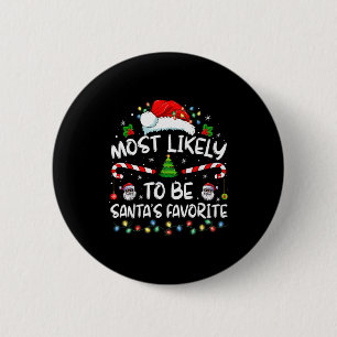 Most Likely To Be Santa's Favorite Funny Family Ch 6 Cm Round Badge