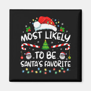 Most Likely To Be Santa's Favorite Funny Family Ch Magnet