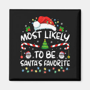 Most Likely To Be Santa's Favorite Funny Family Ch Magnet