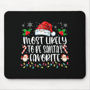 Most Likely To Be Santa's Favorite Funny Family Ch Mouse Pad