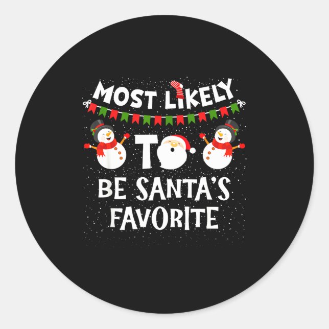 Most Likely To Be Santas Favorite Funny Holiday Ch Classic Round Sticker (Front)