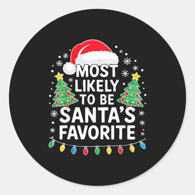 Most Likely To Be Santa's Favorite Shirt Family Ch Classic Round Sticker (Front)