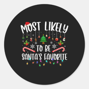 Most Likely To Be Santa's Favourite Christmas Fami Classic Round Sticker