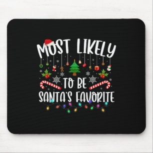Most Likely To Be Santa's Favourite Christmas Fami Mouse Pad