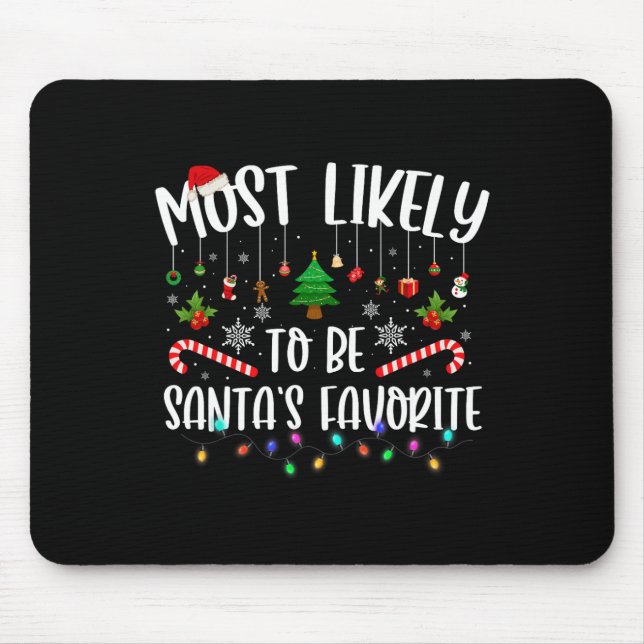 Most Likely To Be Santa's Favourite Christmas Fami Mouse Pad (Front)