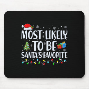 Most Likely To Be Santa's Favourite Christmas Fami Mouse Pad