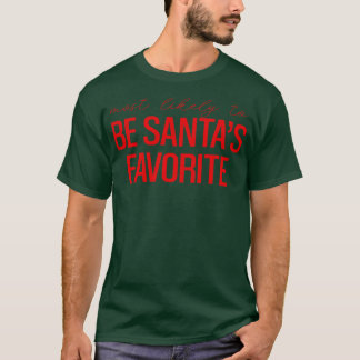 most likely to be santas favourite christmas gift T-Shirt