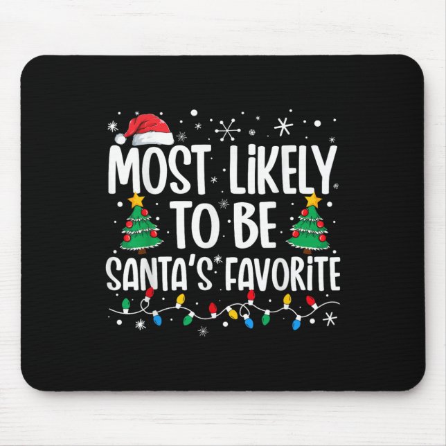 Most Likely To Be Santa's Favourite Family Christm Mouse Pad (Front)