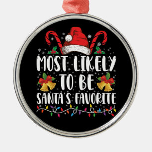 Most Likely To Be Santa's Favourite Funny Christma Metal Ornament