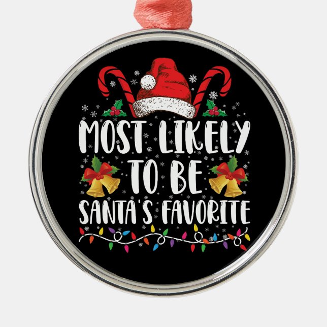 Most Likely To Be Santa's Favourite Funny Christma Metal Ornament (Front)
