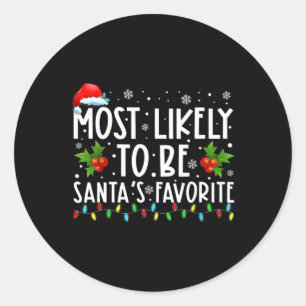 Most Likely To Be Santa's Favourite Matching Famil Classic Round Sticker