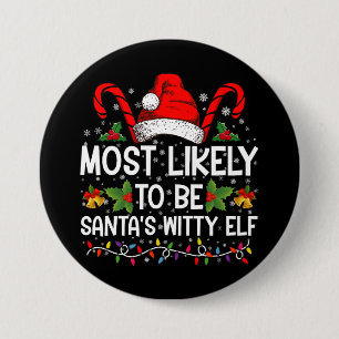 Most Likely To Be Santa's Witty Elf Christmas 7.5 Cm Round Badge