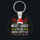 Most Likely To Be Santa's Witty Elf Christmas  Key Ring<br><div class="desc">Most Likely To Be Santa's Witty Elf Christmas Funny Novelty</div>