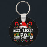 Most Likely To Be Santa's Witty Elf Christmas  Key Ring<br><div class="desc">Most Likely To Be Santa's Witty Elf Christmas Funny Novelty</div>