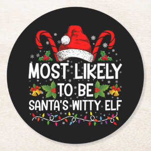 Most Likely To Be Santa's Witty Elf Christmas  Round Paper Coaster