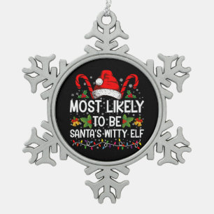 Most Likely To Be Santa's Witty Elf Christmas  Snowflake Pewter Christmas Ornament