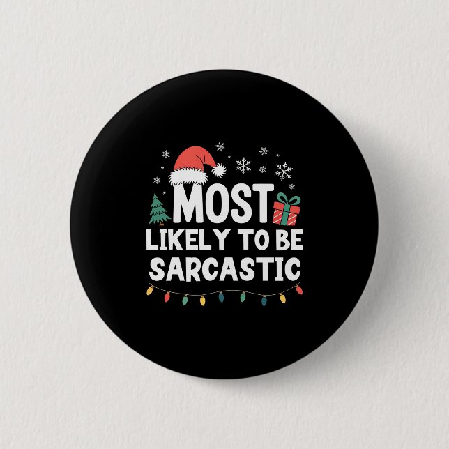 Most Likely To Be Sarcastic Christmas Funny Xmas L 6 Cm Round Badge (Front)