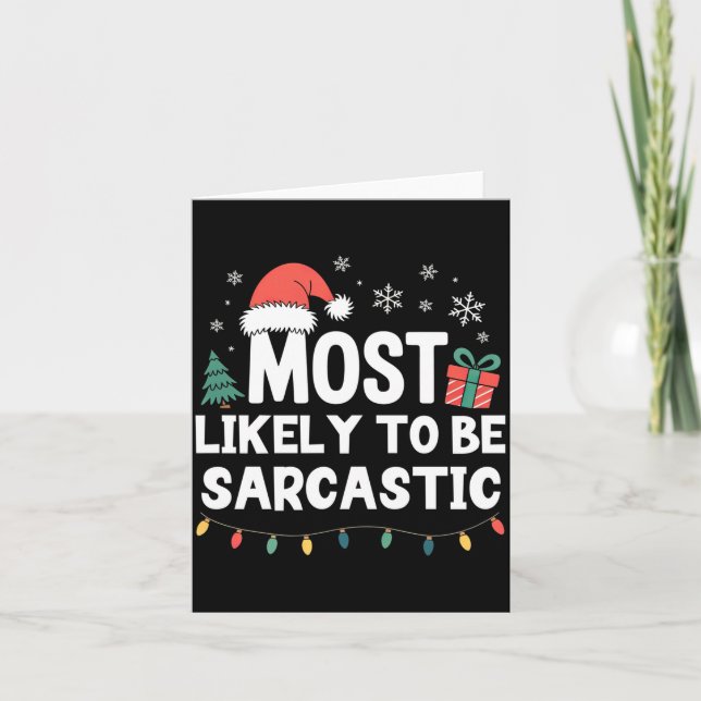 Most Likely To Be Sarcastic Christmas Funny Xmas L Card (Front)