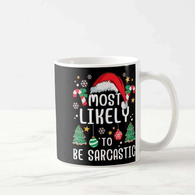 Most Likely To Be Sarcastic Funny Family Xmas Holi Coffee Mug (Right)