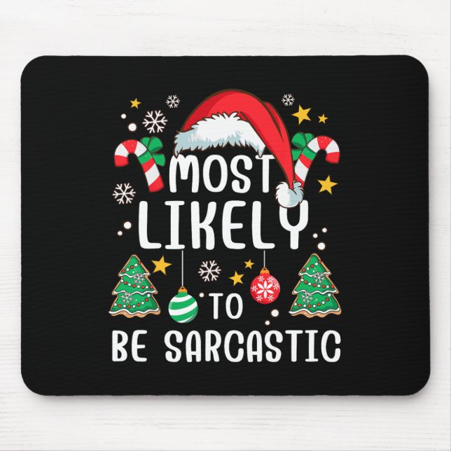 Most Likely To Be Sarcastic Funny Family Xmas Holi Mouse Pad (Front)