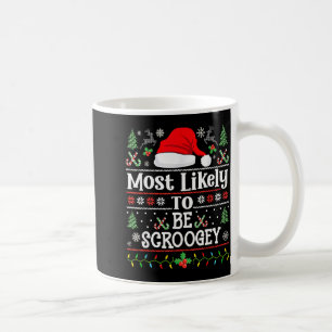 Most Likely To Be Scroogey - Funny Family Matching Coffee Mug
