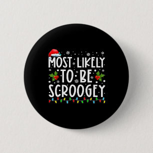 Most Likely To Be Scroogey Santa Hat Family Christ 6 Cm Round Badge
