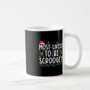 Most Likely To Be Scroogey Santa Hat Family Christ Coffee Mug