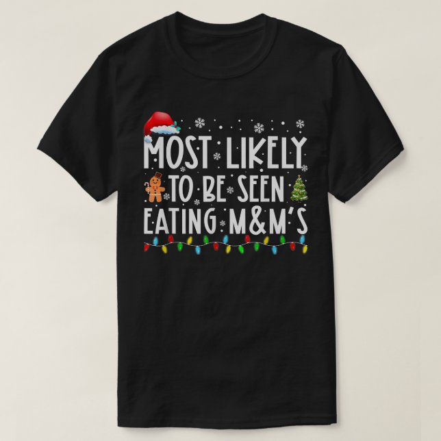 Most Likely To Be Seen Eating Candy Funny Christma T-Shirt (Design Front)
