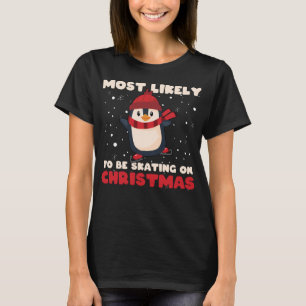 Most Likely To Be Skating On Christmas, Xmas Pengu T-Shirt