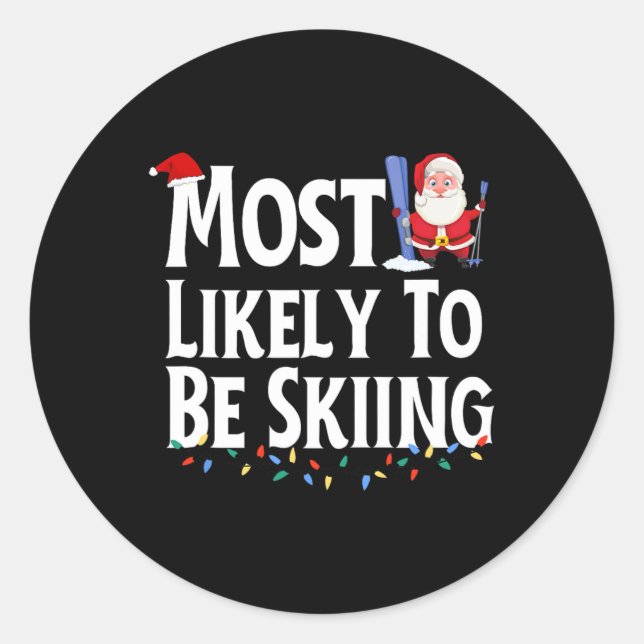 Most Likely To Be Skiing Funny Christmas  Classic Round Sticker (Front)
