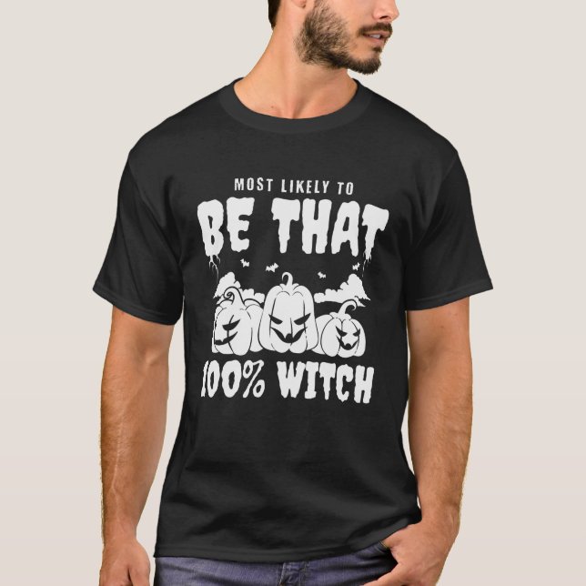 Most Likely To Be That 100 Witch Group Halloween M T-Shirt (Front)