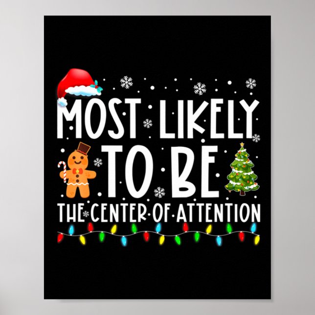 Most Likely To Be The Center Of Attention Christma Poster (Front)