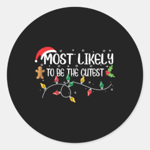 Most Likely To Be The Cutest Christmas Family Classic Round Sticker