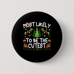 Most Likely To Be The Cutest Christmas Matching Fa 6 Cm Round Badge