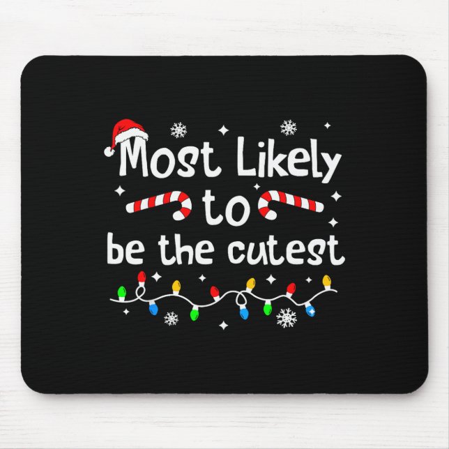 Most Likely To Be The Cutest Christmas Matching Fa Mouse Pad (Front)
