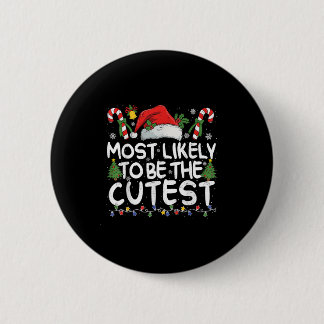 Most Likely To Be The Cutest Matching Christmas  6 Cm Round Badge