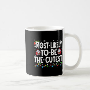 Most Likely To Be The Cutest Matching Christmas  Coffee Mug