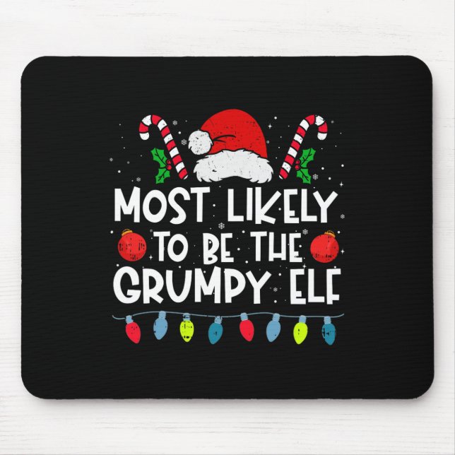 Most Likely To Be The Grumpy Elf Family Crew Chris Mouse Pad (Front)