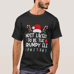 Most Likely To Be The Grumpy Elf Family Crew Chris T-Shirt