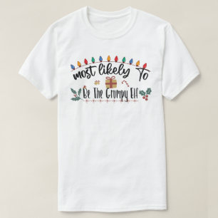 Most Likely To Be The Grumpy Elf Funny Family T-Shirt