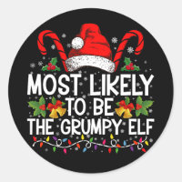 Most Likely To Be The Grumpy Elf Funny Xmas