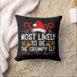 Most Likely To Be The Grumpy Elf Funny Xmas Cushion<br><div class="desc">Most Likely To Be The Grumpy Elf Funny Xmas</div>