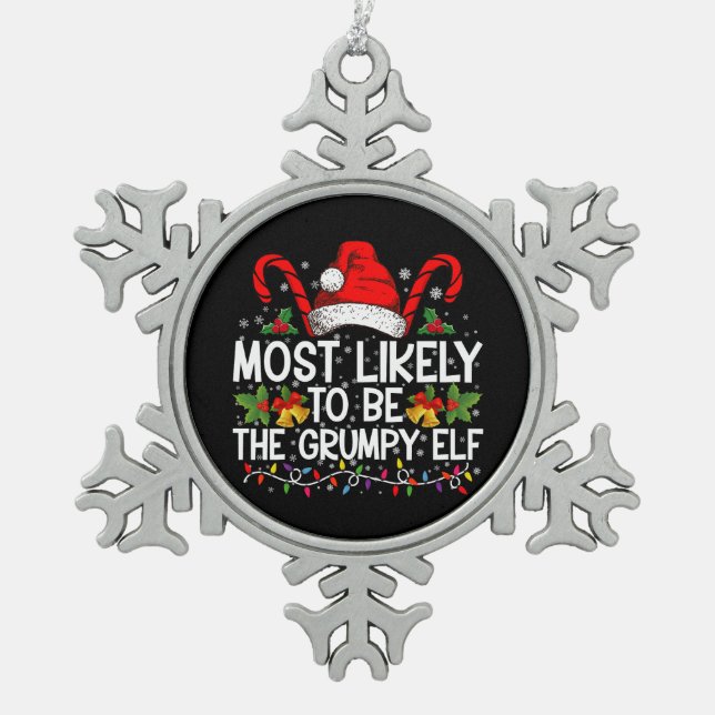 Most Likely To Be The Grumpy Elf Funny Xmas Snowflake Pewter Christmas Ornament (Front)