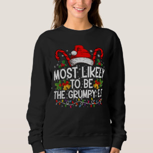 Most Likely To Be The Grumpy Elf Funny Xmas Sweatshirt