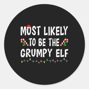 Most Likely To Be The Grumpy Elf Xmas Funny Family Classic Round Sticker
