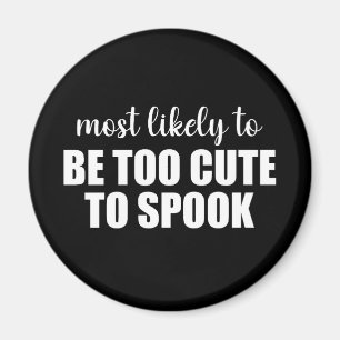 Most Likely To Be Too Cute To Spook Halloween Magnet